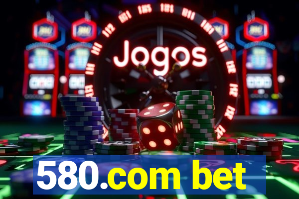 580.com bet